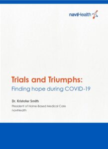 naviHealth Essential Insights presents: "Trials and Triumphs: Finding hope during COVID-19" [ebook]