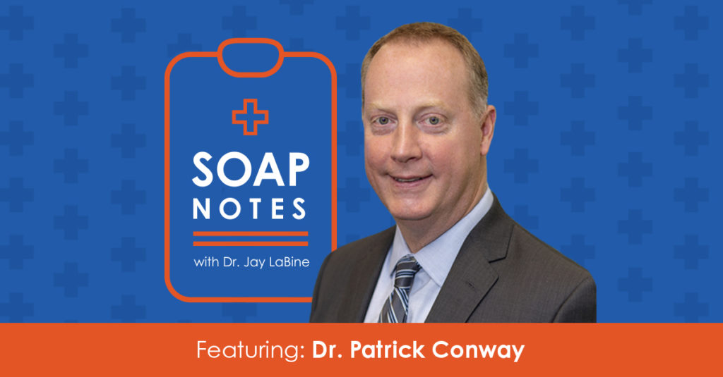 SOAP Notes featuring Dr. Patrick Conway